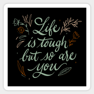 Life Is Tough But So Are You Motivational Quote Sticker